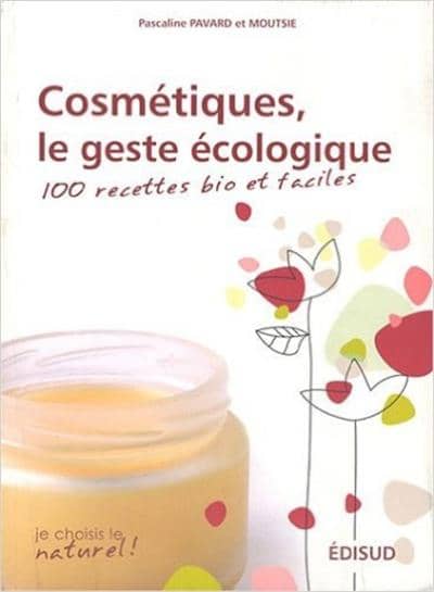 Cosmetiques ecologiques 100 recettes bio faciles et economiques